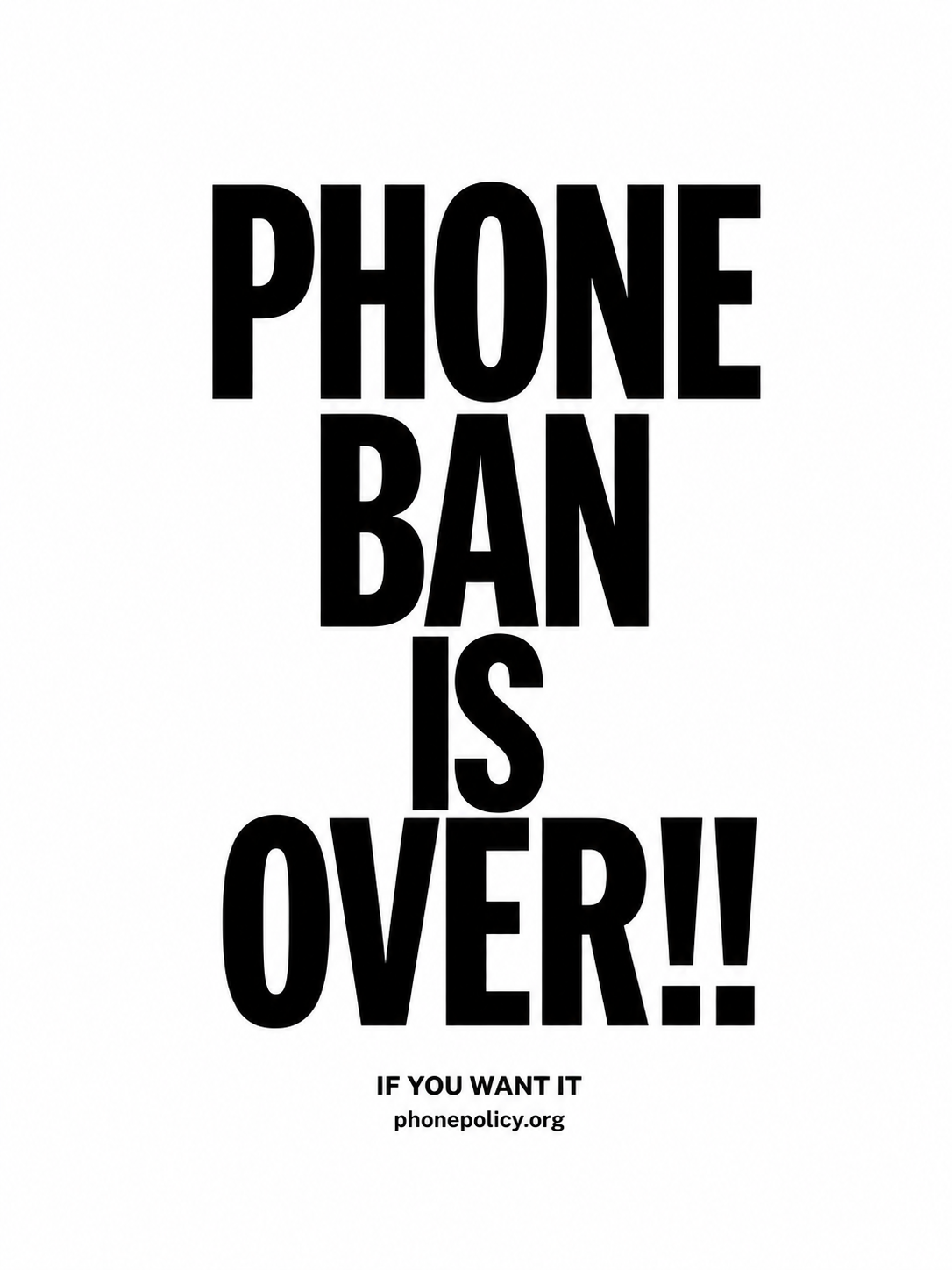 Poster reading “Phone ban is over!! If you want it. phonepolicy.org.”